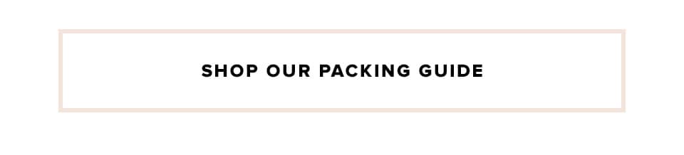 Shop our packing guide.