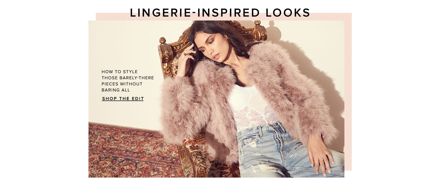 Lingerie-Inspired Looks. How to style those barely-there pieces without baring all. Shop the Edit.