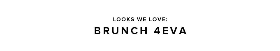Looks We Love: Brunch 4Eva