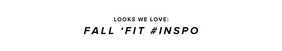 Looks We Love: Fall Fit Inspo