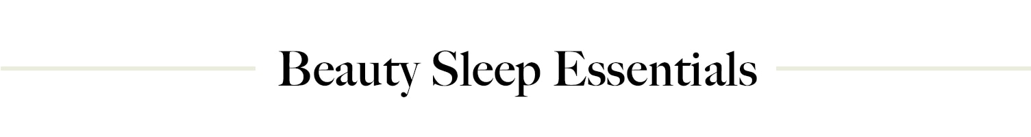 Beauty Sleep Essentials