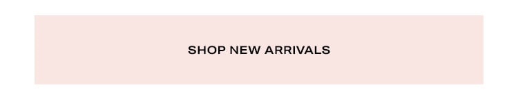 Shop New Arrivals.