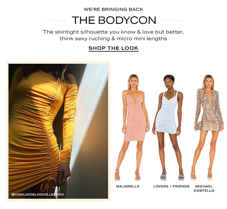 We're Bringing Back the Bodycon. The skintight silhouette you know & love but better, think sexy ruching & micro mini lengths. Shop the look.