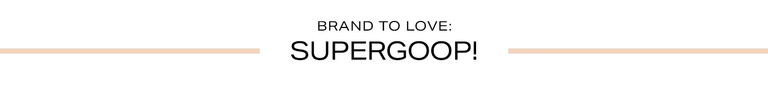 Brand to Love: Supergoop!
