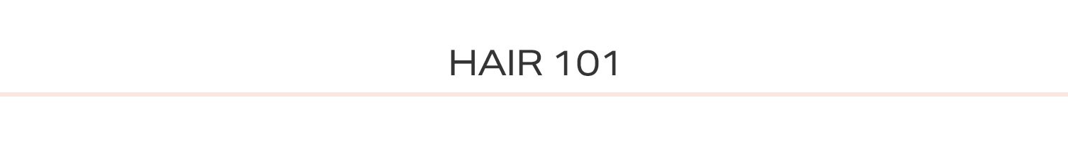 Hair 101