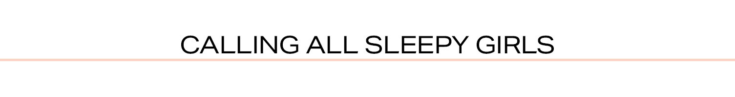 Calling All Sleepy Girls