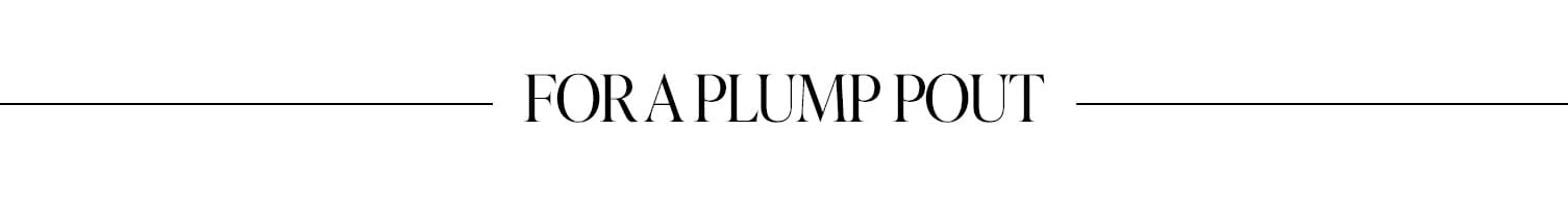 For A Plump Pout