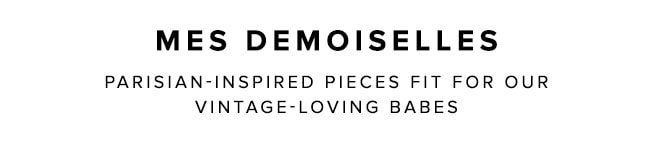 Mes Demoiselles Persian-inspired pieces fit for our vintage-loving babes