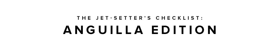 The Jet Setter's Checklist Anguilla Edition