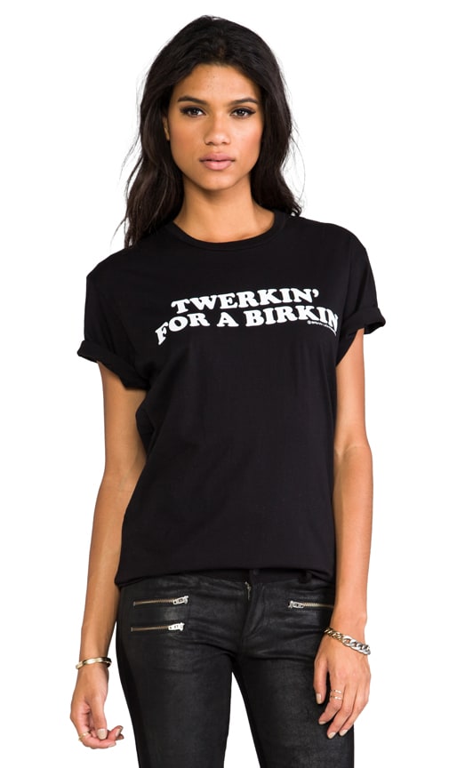 Twerkin' for a Birkin Tee