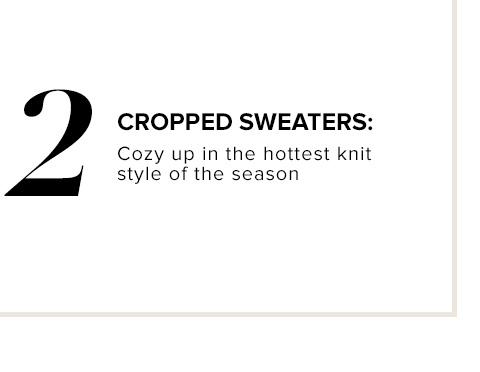 CROPPED SWEATERS: Cozy up in the hottest knit style of the season