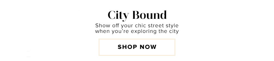 City Bound. Show off your chic street style when you’re exploring the city.