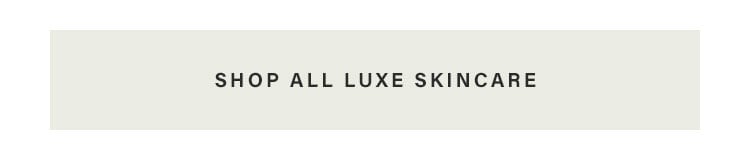 Shop All Luxe Skincare