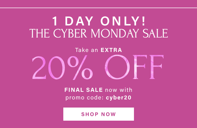 1 DAY ONLY! THE CYBER MONDAY SALE: Take an extra 20% OFF final sale now with promo code: cyber20. Shop Now