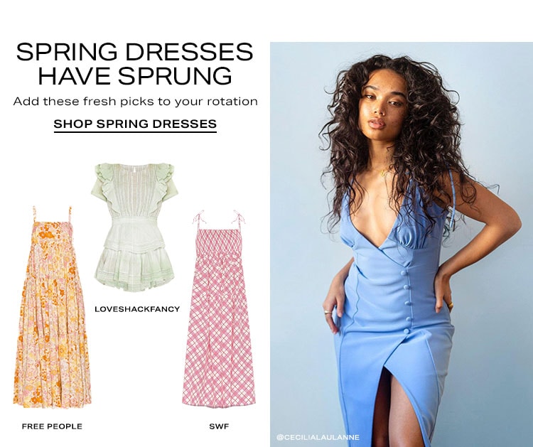 Spring Dresses Have Sprung. Add these fresh picks to your rotation. Shop Spring Dresses