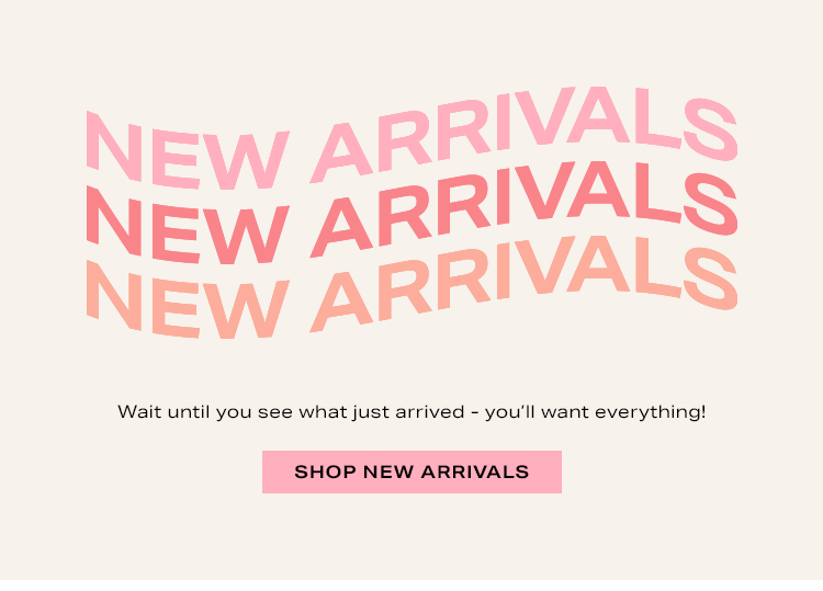 New Arrivals. Wait until you see what just arrived - you’ll want everything! Shop new arrivals.