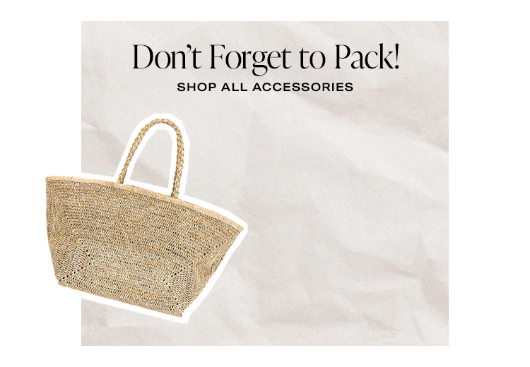 Don’t Forget to Pack! Shop Now