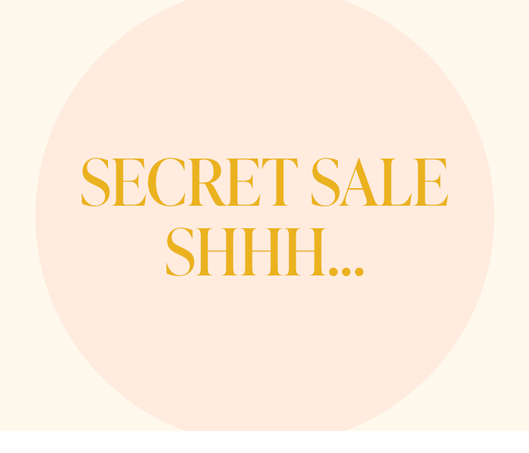 Secret Sale: Shhh… your favorite styles are up to 50% off - TODAY ONLY! Shop the Sale