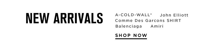 New Arrivals. Shop Now