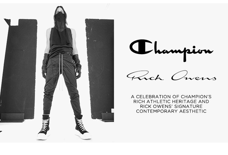 Rick Owens x Champion A celebration of Champion’s rich athletic heritage and Rick Owens’ signature contemporary aesthetic