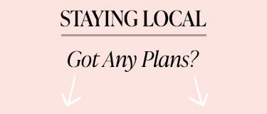 Staying Local: Got Any Plans?