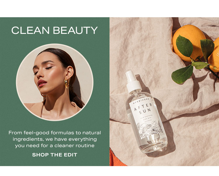 Clean Beauty. From feel-good formulas to natural ingredients, we have everything you need for a cleaner routine. Shop the edit.