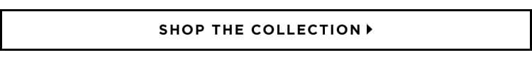 Shop the Collection