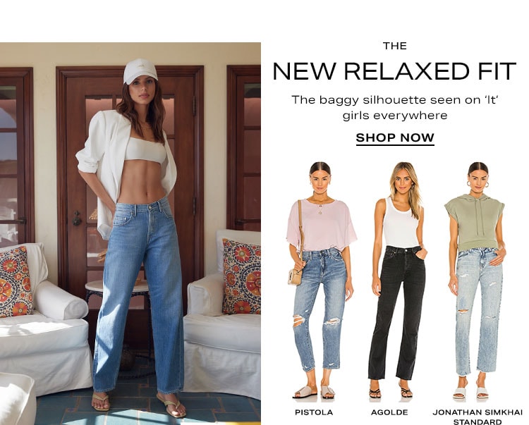 The New Relaxed Fit. The baggy silhouette seen on ‘It’ girls everywhere. Shop Now
