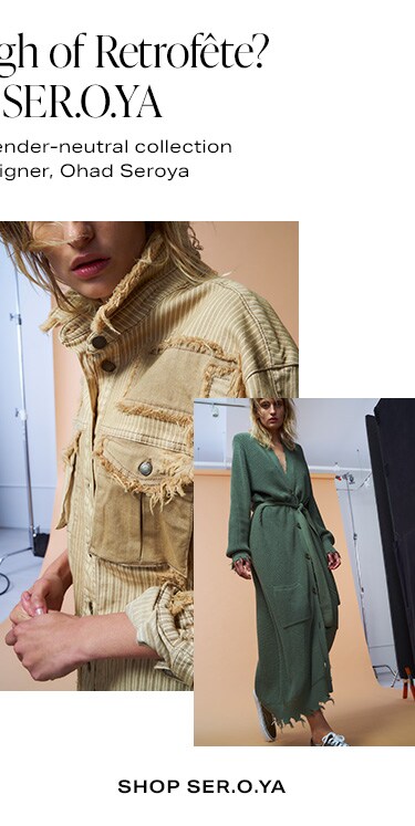 Can’t Get Enough of Retrofête? Then Try SER.O.YA. Discover the newest gender-neutral collection from Retrofête designer, Ohad Seroya. Shop SER.O.YA