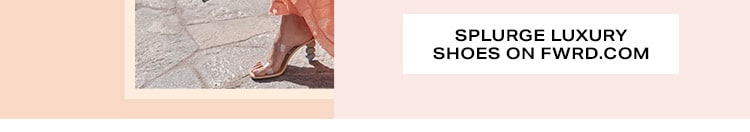 Shop Shoes By Price: Splurge Luxury Shoes on FWRD.com - Shop Now