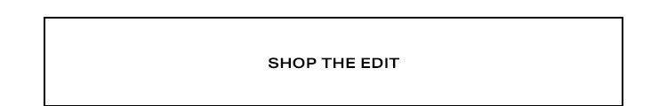 Shop The Edit