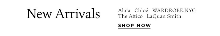 New Arrivals: + more - Shop Now