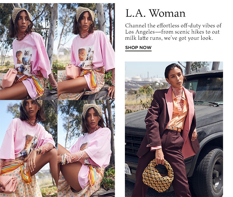 L.A. Woman. Channel the effortless off-duty vibes of Los Angeles—from scenic hikes to oat milk latte runs, we’ve got your look. Shop Now