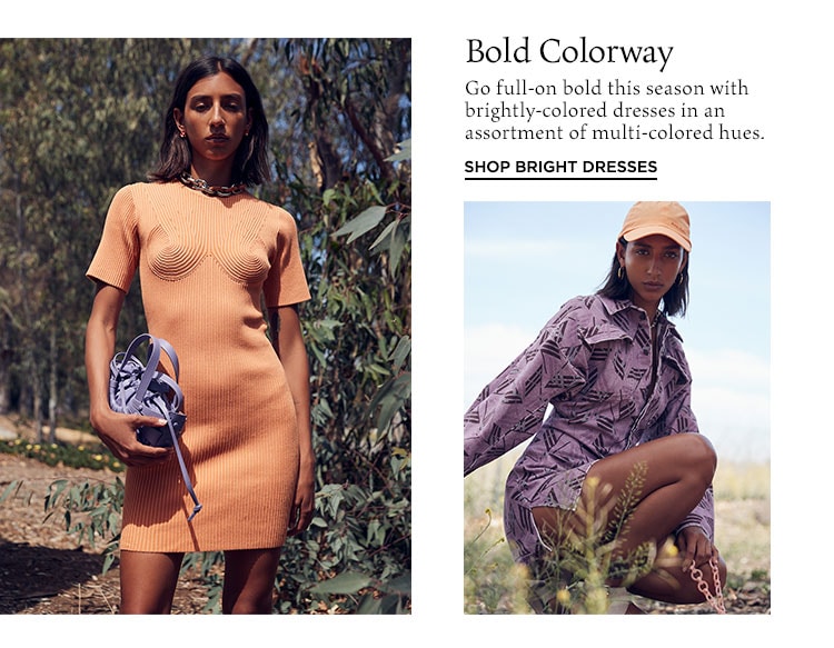 Bold Colorway. Go full-on bold this season with brightly-colored dresses in an assortment of multi-colored hues. Shop Bright Dresses