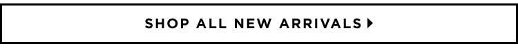 New Arrivals - Shop Now