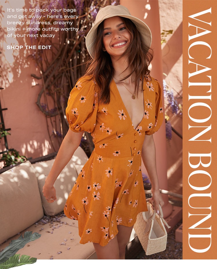 Vacation Bound. It’s time to pack your bags and get away - here’s every breezy sundress, dreamy bikini + more outfits worthy of your next vacay. Shop the edit.