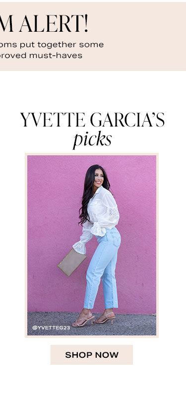 Hot Mom Alert! A few of our favorite moms put together some of their mama-approved must-haves. Yvette Garcia’s Picks. Shop now.