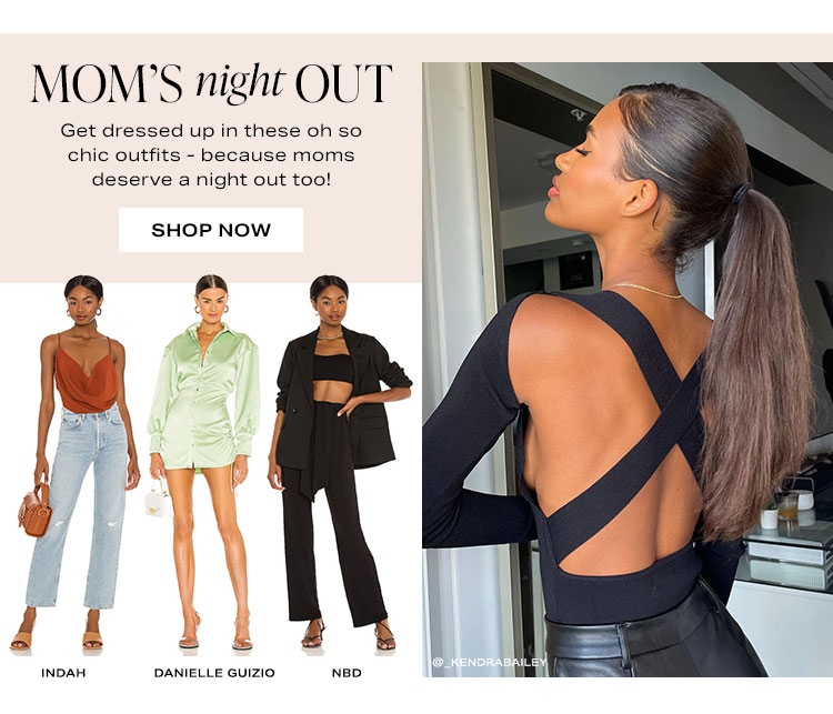Mom's Night Out. Get dressed up in these oh so chic outfits - because moms deserve a night out too! Shop now.
