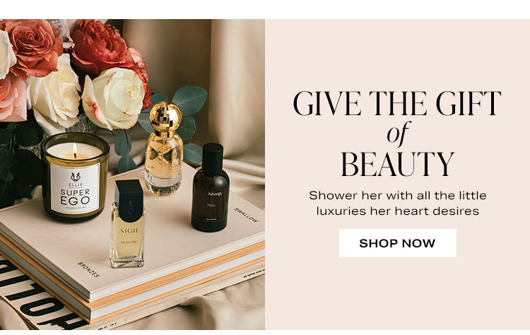 Give the Gift of Beauty. Shower her with all the little luxuries her heart desires. Shop now.