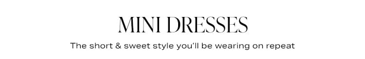 Mini Dresses: The short & sweet style you’ll be wearing on repeat - Shop Now