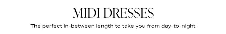 Midi Dresses: The perfect in-between length to take you from day-to-night - Shop Now