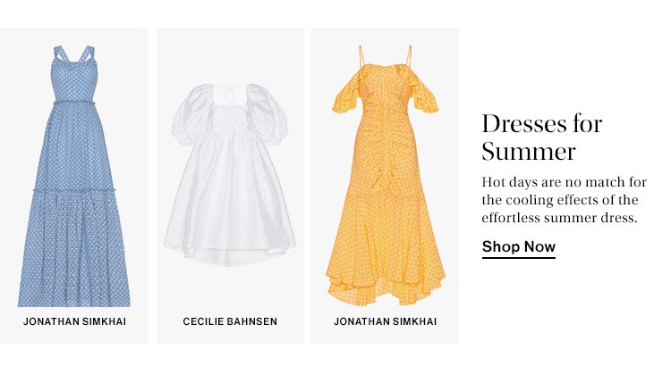 Dresses for Summer: Hot days are no match for the cooling effects of the effortless summer dress. Shop Now