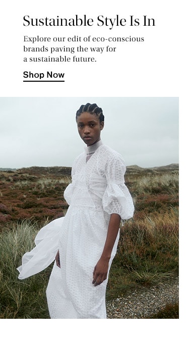 Sustainable Style Is In: Explore our edit of eco-conscious brands paving the way for a sustainable future. Shop Now