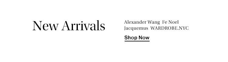 New Arrivals. Shop Now.