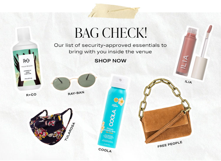Bag Check! Our list of security-approved essentials to bring with you inside the venue. Shop now.
