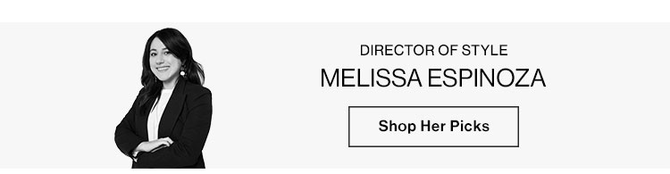Melissa Espinoza, Director of Style - Shop Her Picks