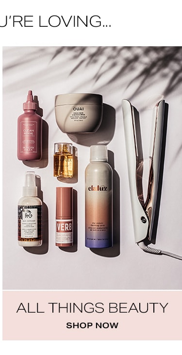 Because You’re Loving… All Things Beauty. Shop Now