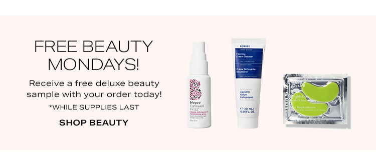 Free Beauty Mondays! Receive a free deluxe beauty sample with your order today! *While supplies last. Shop Beauty