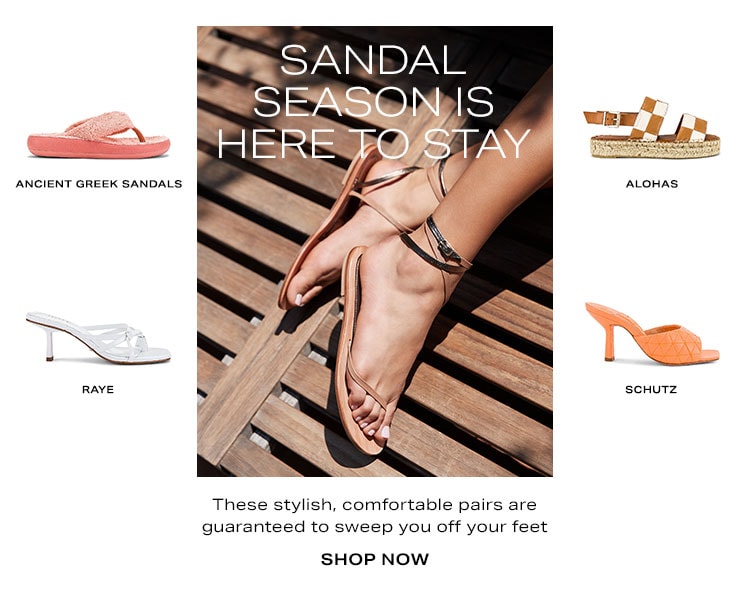 Sandal Season Is Here to Stay: These stylish, comfortable pairs are guaranteed to sweep you off your feet - Shop Now