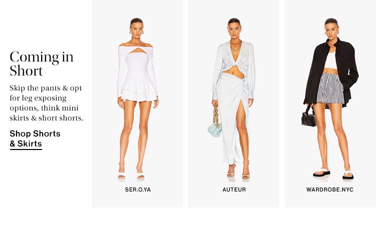 Coming in Short. Skip the pants & opt for leg exposing options, think mini skirts & short shorts. Shop Shorts & Skirts